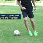 step-over turn: step past the ball with your other foot